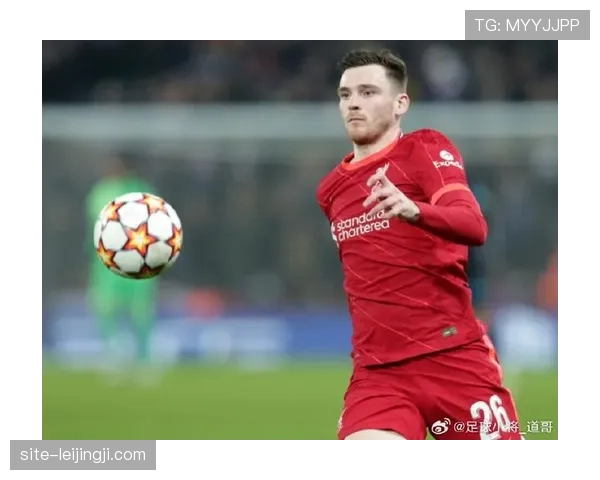 利物浦功勋左闸罗伯逊合同到期，热刺免签谈判已深入进行